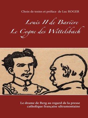 cover image of Louis II de Bavière. Le Cygne des Wittelsbach.